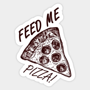 Feed Me Pizza! Sticker